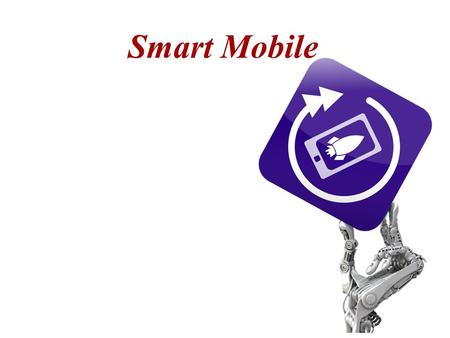 Smart Mobile. Any questions? Smart Mobile Massive availability of intelligent personal social connected mobile devices will change everything Why? (Anderson.