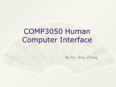 COMP3050 Human Computer Interface - By Dr. Amy Zhang.