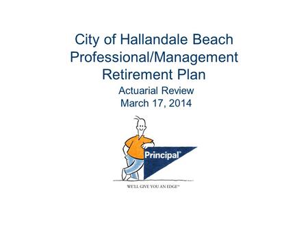 City of Hallandale Beach Professional/Management Retirement Plan Actuarial Review March 17, 2014.
