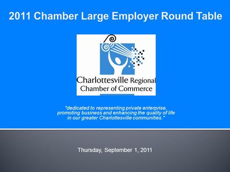dedicated to representing private enterprise, promoting business and enhancing the quality of life in our greater Charlottesville communities. Thursday,