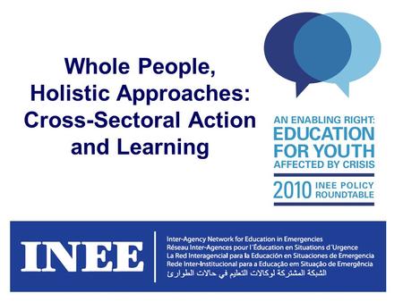 INEE/MSEESession 1-5 Whole People, Holistic Approaches: Cross-Sectoral Action and Learning.