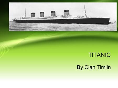 TITANIC By Cian Timlin.