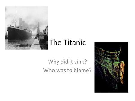 Why did it sink? Who was to blame?