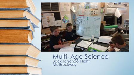 Multi- Age Science Back To School Night Mr. Brockway.