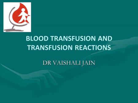 BLOOD TRANSFUSION AND TRANSFUSION REACTIONS