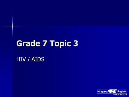 Grade 7 Topic 3 HIV / AIDS.