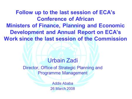 Follow up to the last session of ECA’s Conference of African Ministers of Finance, Planning and Economic Development and Annual Report on ECA’s Work since.