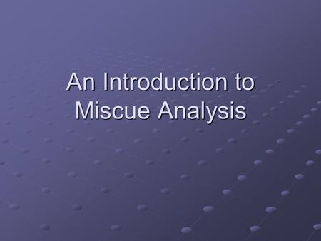 An Introduction to Miscue Analysis. Defining Reading One Definition: “Your eyes are dancing across the page of text, and the words are being translated.