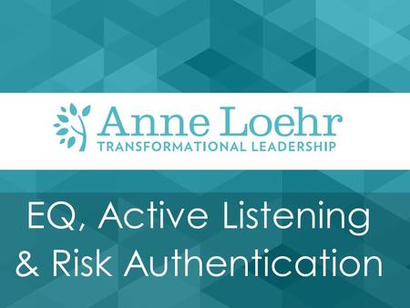 EQ, Active Listening & Risk Authentication. Improving Your EQ and Active Listening Skills Will Make You Better at Authenticating Risk and Closing More.