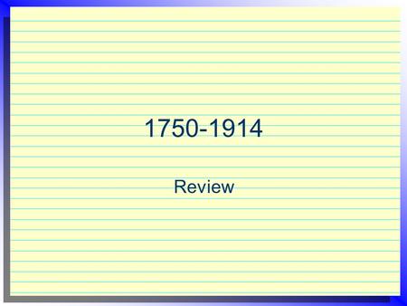 1750-1914 Review. The Big Thematic picture  Theme 1: Patterns and effects of interaction  Theme 2: Dynamics of changes and continuity  Theme 3: Effects.