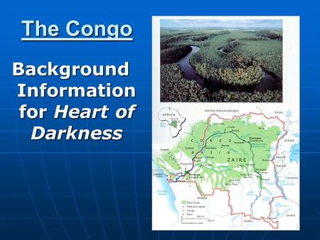 The Congo Background Information for Heart of Darkness.
