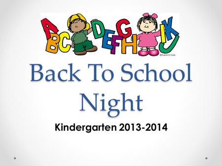 Back To School Night Kindergarten 2013-2014. Communication  Faculty  Primary Grades  Kindergarten.