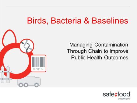 Managing Contamination Through Chain to Improve Public Health Outcomes Birds, Bacteria & Baselines.