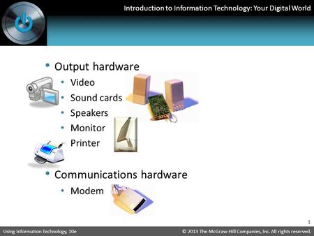 Introduction to Information Technology: Your Digital World © 2013 The McGraw-Hill Companies, Inc. All rights reserved.Using Information Technology, 10e.