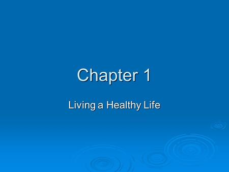 Chapter 1 Living a Healthy Life. Notes Chapter 1.1  Health is the combination of physical, mental/emotional, and social well-being. >>>>Being healthy.