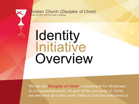 Identity Initiative Overview Christian Church (Disciples of Christ) IN THE UNITED STATES AND CANADA.