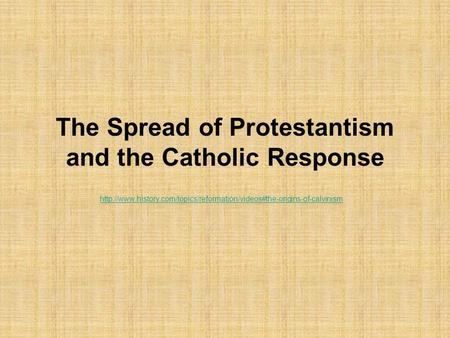 The Spread of Protestantism and the Catholic Response
