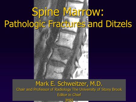 Spine Marrow: Pathologic Fractures and Ditzels
