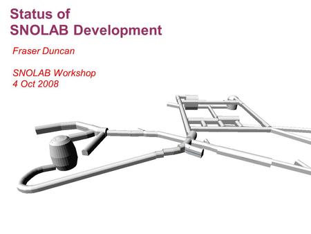 Status of SNOLAB Development Fraser Duncan SNOLAB Workshop 4 Oct 2008.