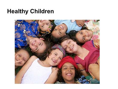 Healthy Children. Health checks Immunisation 2, 4, 6 mths 12 mths 18mo 3 ½ - 4 years.