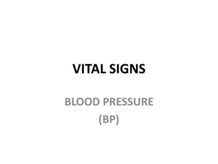 VITAL SIGNS BLOOD PRESSURE (BP).