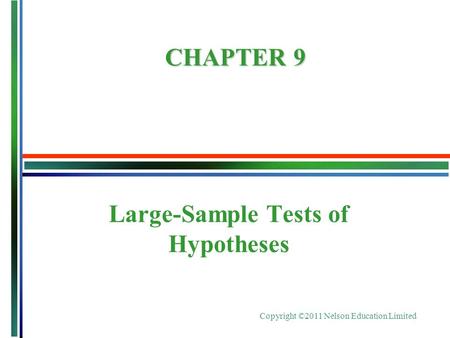 Copyright ©2011 Nelson Education Limited Large-Sample Tests of Hypotheses CHAPTER 9.