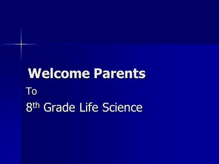 Welcome Parents To 8 th Grade Life Science. Who is Mrs. Walker the teacher? Grew up in Corona is a product of CNUSD Grew up in Corona is a product of.