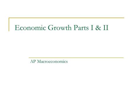 Economic Growth Parts I & II AP Macroeconomics. Where did we come from? In a previous lesson, we looked at the relationship between inflation and unemployment,