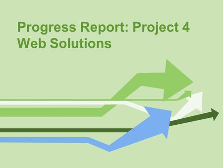 Progress Report: Project 4 Web Solutions. Email Interviews (Jennifer) Usability Testing (Andrea Kayne) Final Report due Accessibility Analysis (Andrea.