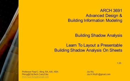 ARCH 3691 Advanced Design & Building Information Modeling Building Shadow Analysis Learn To Layout a Presentable Building Shadow Analysis On Sheets Professor.
