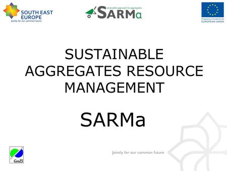 SUSTAINABLE AGGREGATES RESOURCE MANAGEMENT SARMa.