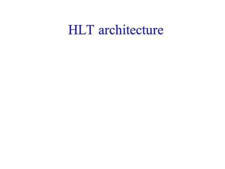 HLT architecture.