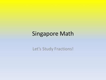 Singapore Math Let’s Study Fractions!.