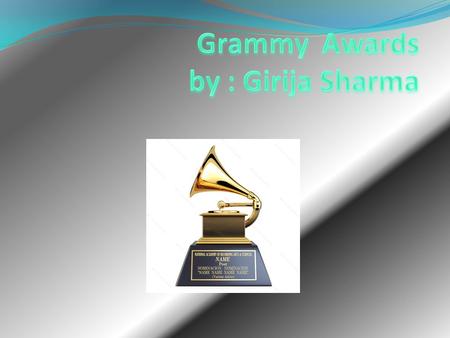 The Grammy award was originally called the Gramophone. The award was going to be called the Eddie after Thomas Edison but they named it the Gramophone.