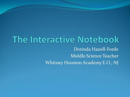 Dorinda Hazell-Forde Middle Science Teacher Whitney Houston Academy E.O., NJ.