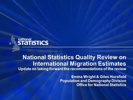 National Statistics Quality Review on International Migration Estimates Update on taking forward the recommendations of the review Emma Wright & Giles.
