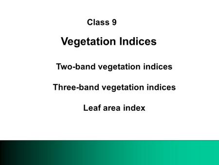 Two-band vegetation indices Three-band vegetation indices