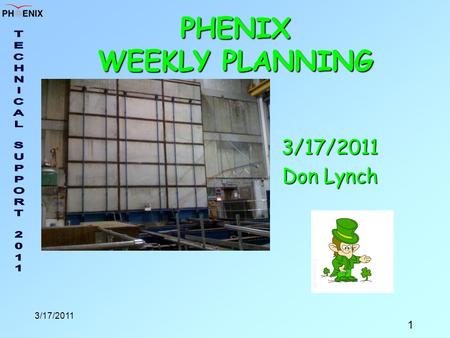 1 3/17/2011 PHENIX WEEKLY PLANNING 3/17/2011 Don Lynch.