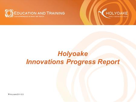  Holyoake 2011 V2.0 Holyoake Innovations Progress Report.