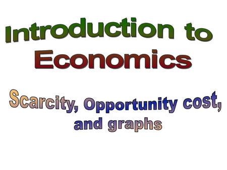 What is Economics ? (Why does economics exist?) Problem 1. Human Beings have unlimited wants for goods and services. Problem 2. Resources (which are used.