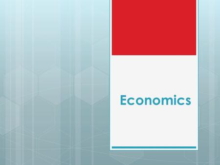Economics. Economics Defined  Economy: the organized way a nation provides for the needs and wants of it’s people  Economics: the management of the.