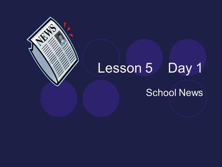 Lesson 5 Day 1 School News. Question of the Day How did you feel on the first day of school? On the first day of school, I felt ________. T372.
