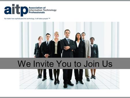 We Invite You to Join Us. Attending conferences and participating in professional organizations improves your business skills and your professionalism.