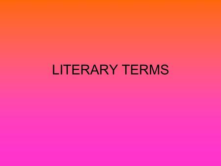 LITERARY TERMS. PLOT Exposition – the beginning of the story where the characters and setting are introduced Rising Action – the bulk of the story (where.