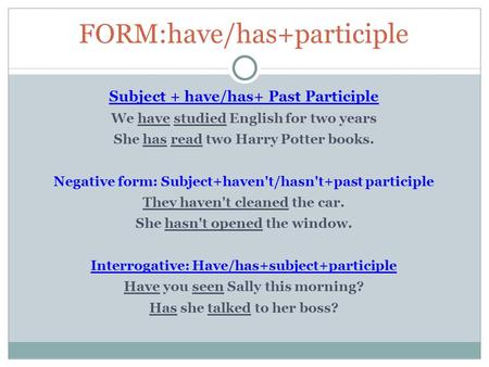FORM:have/has+participle