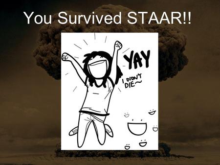 You Survived STAAR!!. Warm-Up How would you define an apocalypse? Make a list of as many apocalyptic books, television shows, and movies as you can.