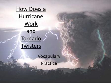 How Does a Hurricane Work and Tornado Twisters Vocabulary Practice.