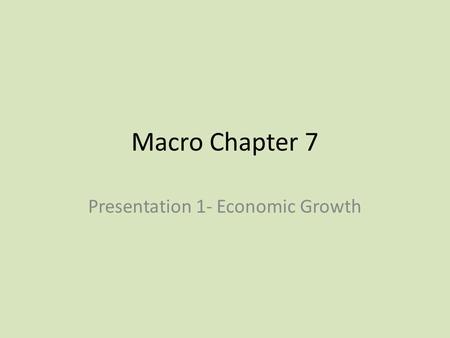 Macro Chapter 7 Presentation 1- Economic Growth. Consumer Price Index (CPI) CPI reports inflation each month and year Reports the price of a basket of.