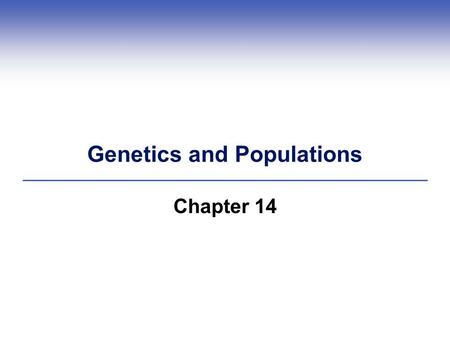 Genetics and Populations Chapter 14. Central Points  Genetic conditions can be very common in a specific community  Huntington disease affects large.