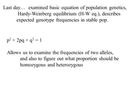 Last day…  examined basic equation of population genetics,
